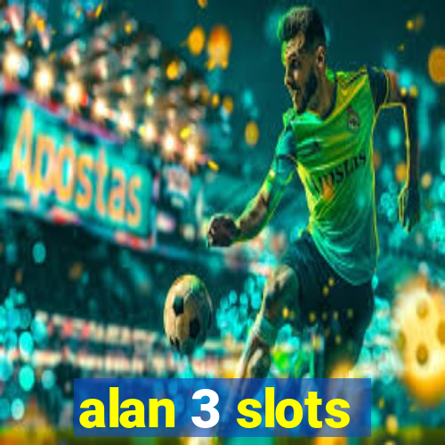 alan 3 slots